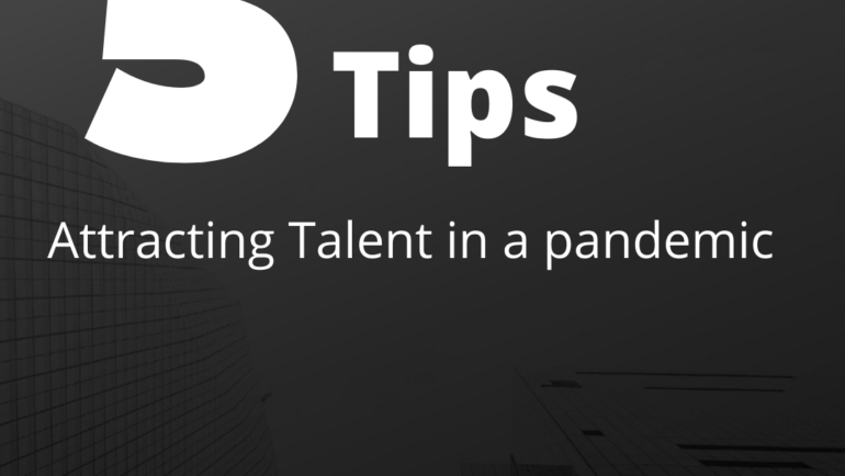 Attracting talent in a Pandemic and beyond